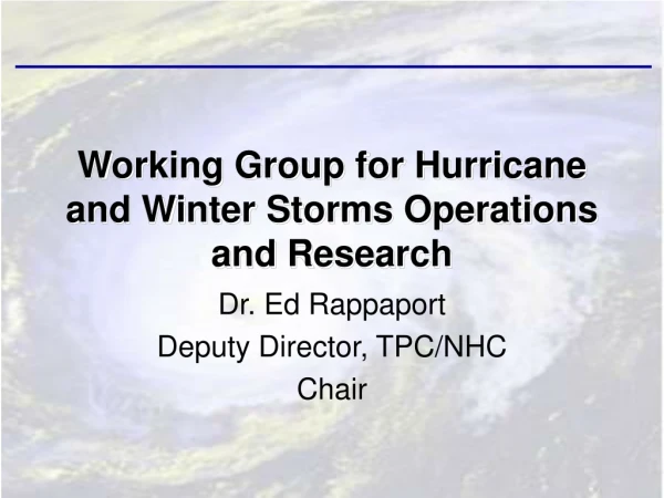 Working Group for Hurricane  and Winter Storms Operations and Research