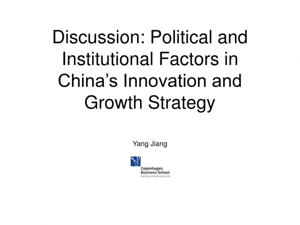 Discussion: Political and Institutional Factors in China’s Innovation and Growth Strategy