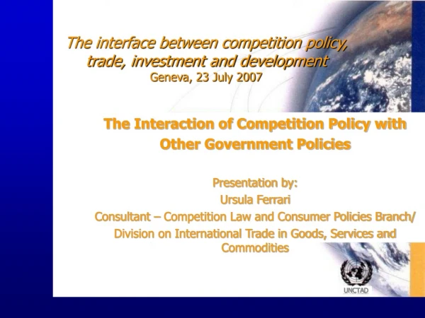 The interface between competition policy, trade, investment and development Geneva, 23 July 2007