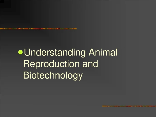 Understanding Animal Reproduction and Biotechnology
