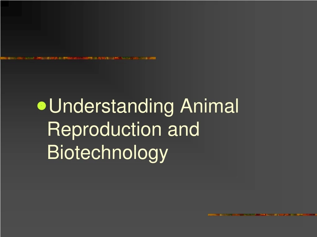 understanding animal reproduction and biotechnology