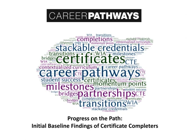 Progress on the Path:   Initial Baseline Findings of Certificate Completers