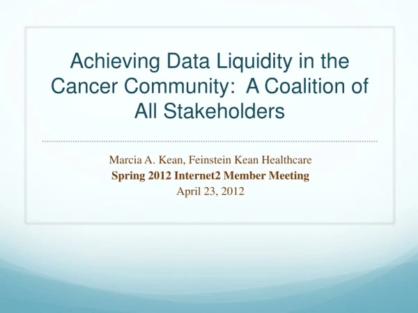 Achieving Data Liquidity in the Cancer Community:  A Coalition of All Stakeholders