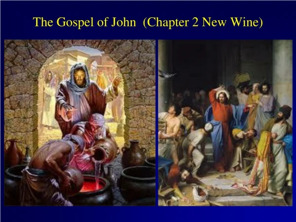 The Gospel of John  (Chapter 2 New Wine)