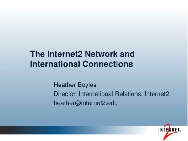 The Internet2 Network and International Connections