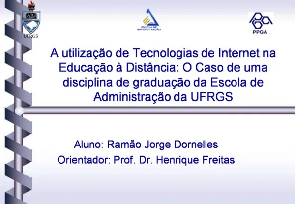 A utiliza o de Tecnologias de Internet na Educa o Dist ncia: O Caso de uma disciplina de gradua o da Escola de Admi