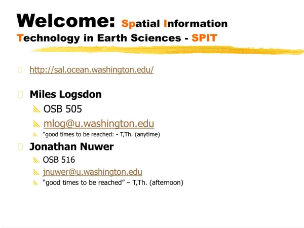Welcome:  Sp atial  I nformation  T echnology in Earth Sciences -  SPIT