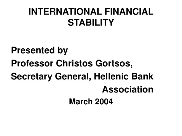 INTERNATIONAL FINANCIAL  STABILITY