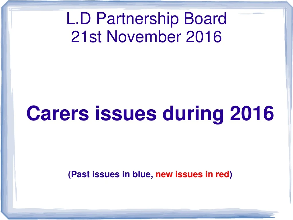 carers issues during 2016 past issues in blue new issues in red