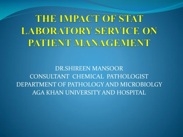 THE IMPACT OF STAT LABORATORY SERVICE  ON  PATIENT MANAGEMENT