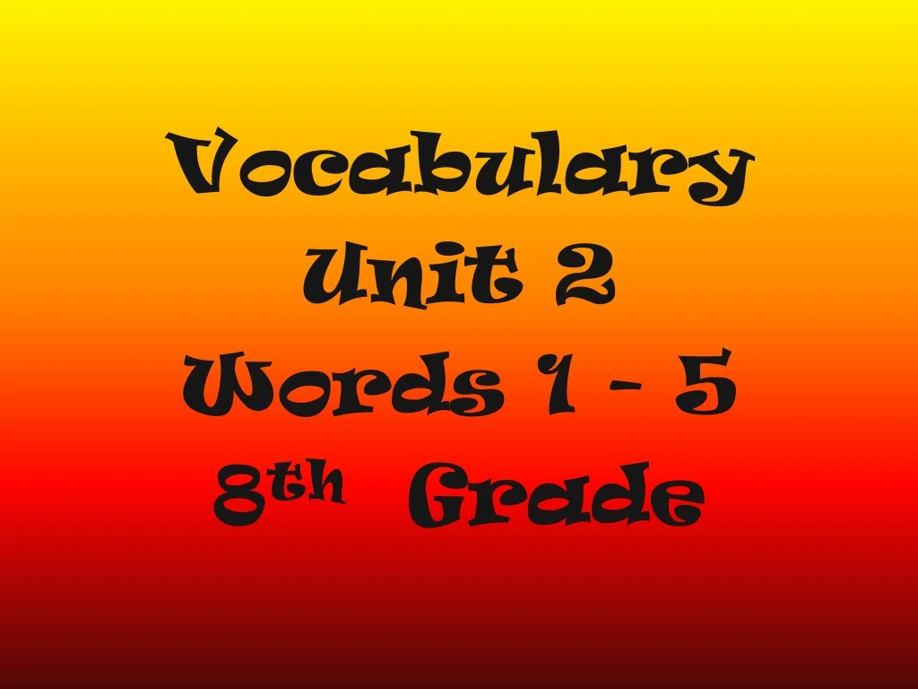 vocabulary unit 2 words 1 5 8 th grade