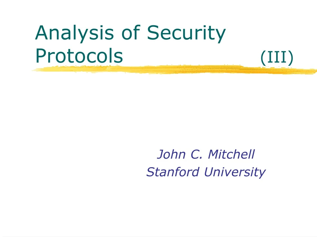 analysis of security protocols iii