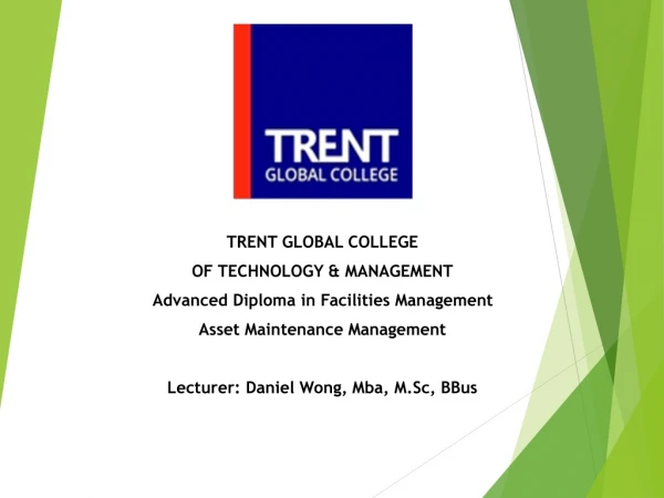 TRENT GLOBAL COLLEGE  OF TECHNOLOGY &amp; MANAGEMENT Advanced Diploma in Facilities Management