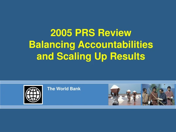2005 PRS Review Balancing Accountabilities and Scaling Up Results