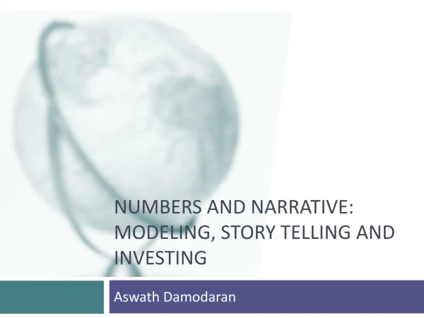 Numbers AND NARRATIVE: MODELING, STORY TELLING AND INVESTING