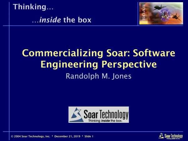 Commercializing Soar: Software Engineering Perspective