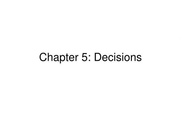 Chapter 5: Decisions