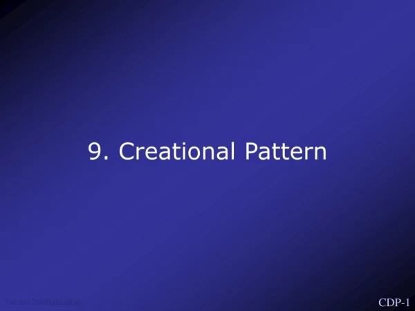 9. Creational Pattern