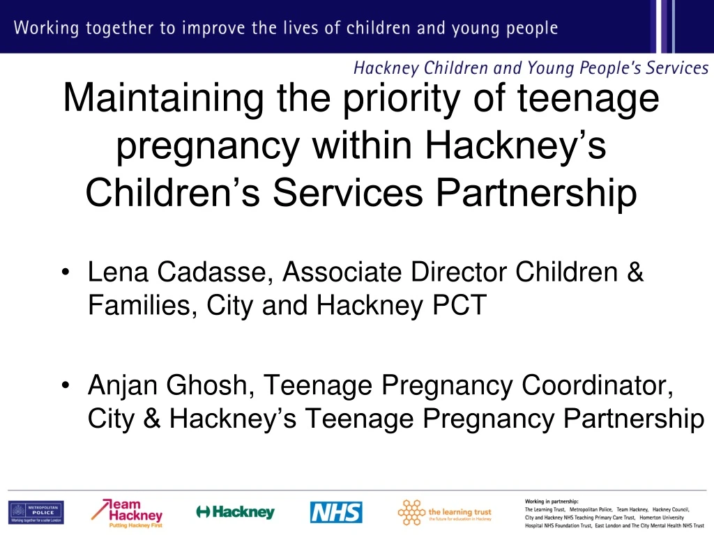 maintaining the priority of teenage pregnancy within hackney s children s services partnership