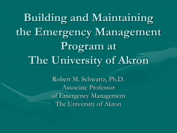 Building and Maintaining the Emergency Management Program at  The University of Akron