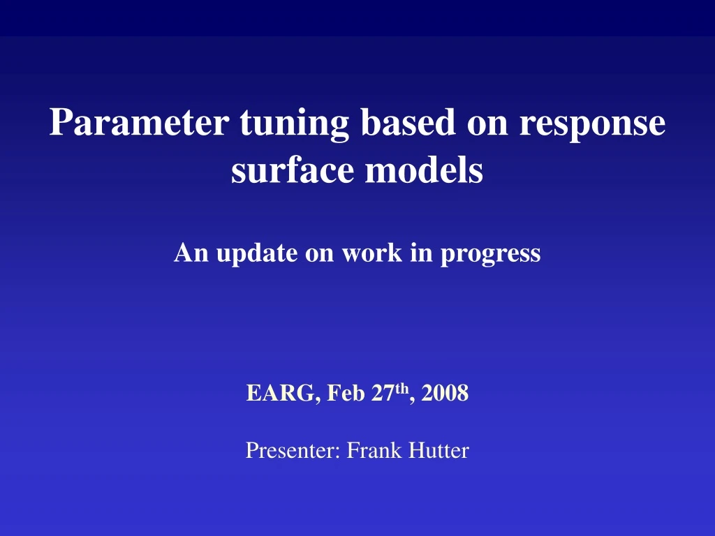 parameter tuning based on response surface models an update on work in progress