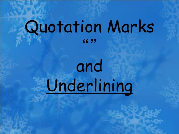 Quotation Marks  “” and Underlining