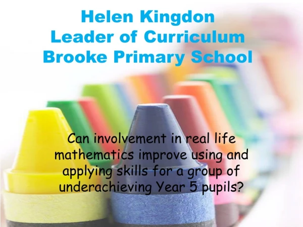 Helen Kingdon Leader of Curriculum Brooke Primary School