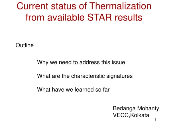 Current status of Thermalization from available STAR results