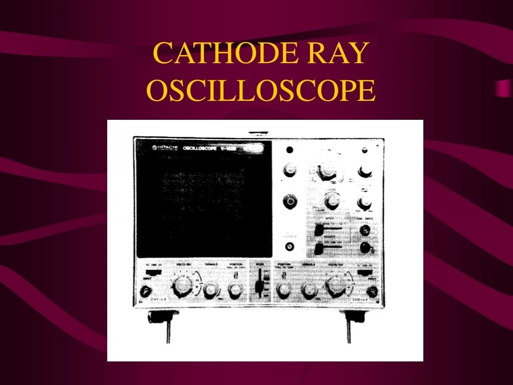 cathode ray oscilloscope