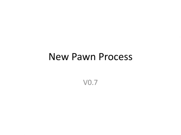 New Pawn Process