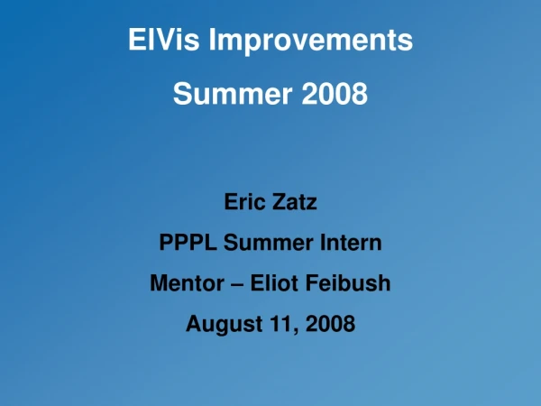 ElVis Improvements  Summer 2008