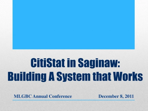 CitiStat in Saginaw: Building A System that Works