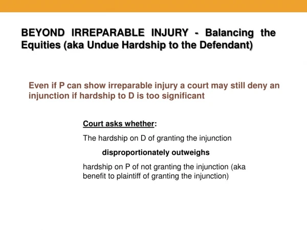 BEYOND IRREPARABLE INJURY - Balancing  the Equities (aka Undue Hardship to the Defendant)