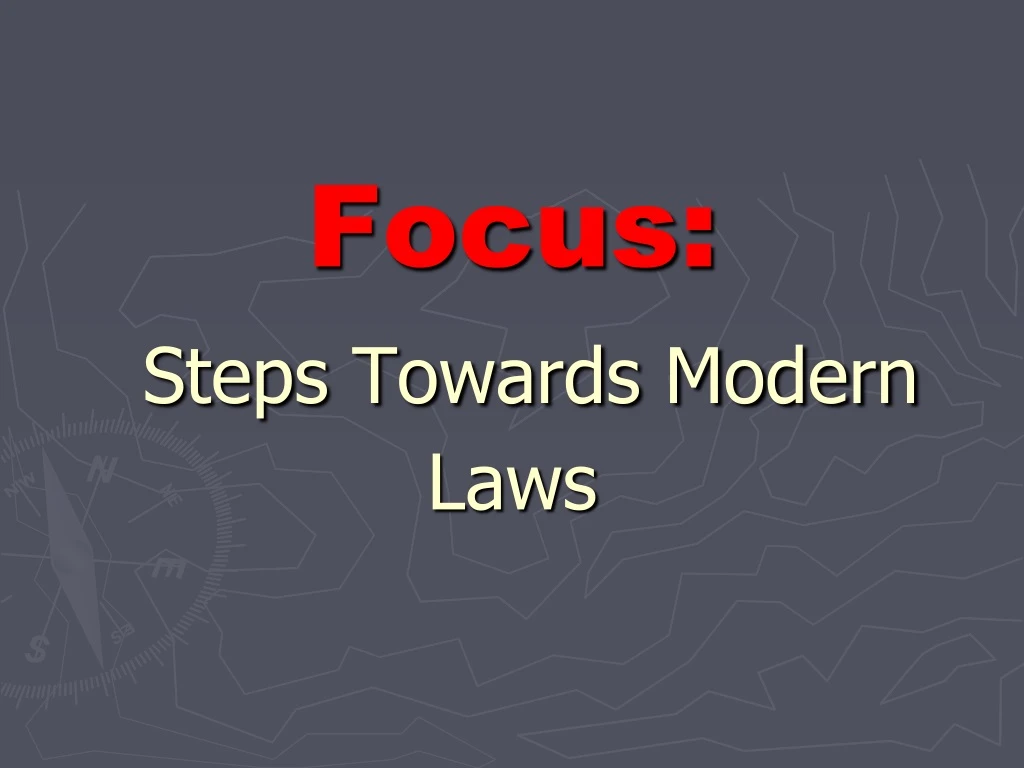 focus steps towards modern laws