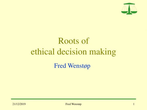 Roots of  ethical decision making