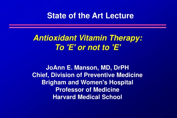 Antioxidant Vitamin Therapy: To 'E' or not to 'E'