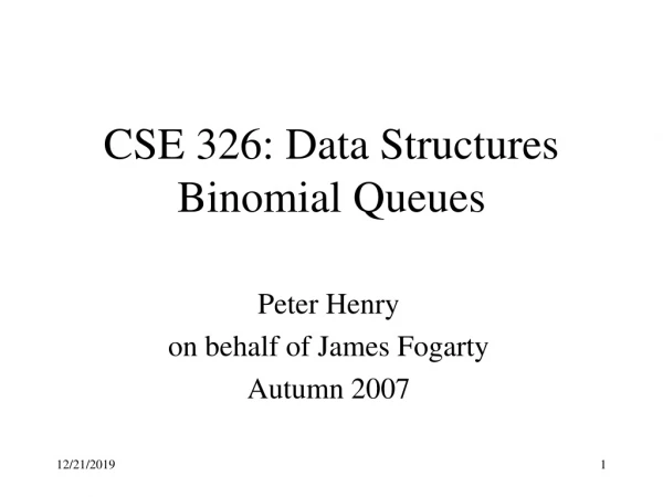 CSE 326: Data Structures Binomial Queues
