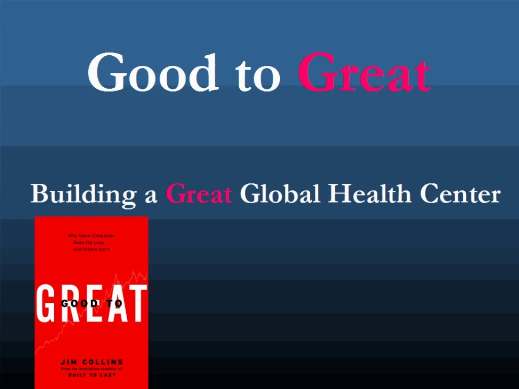 good to great building a great global health