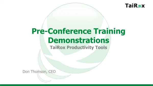 Pre-Conference Training Demonstrations TaiRox Productivity Tools