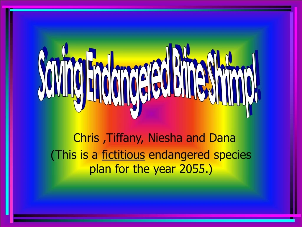 chris tiffany niesha and dana this is a fictitious endangered species plan for the year 2055
