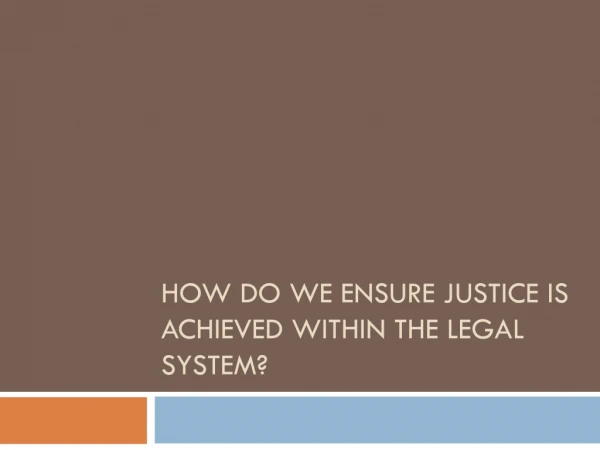 How do we ensure justice is achieved within the legal system?