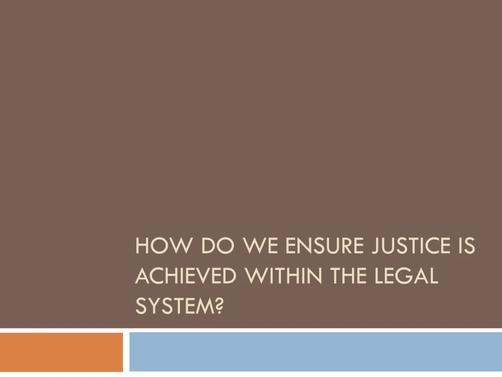 how do we ensure justice is achieved within the legal system