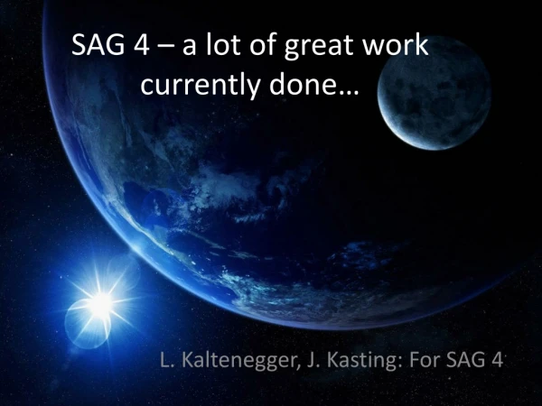 SAG 4 – a lot of great work currently done…