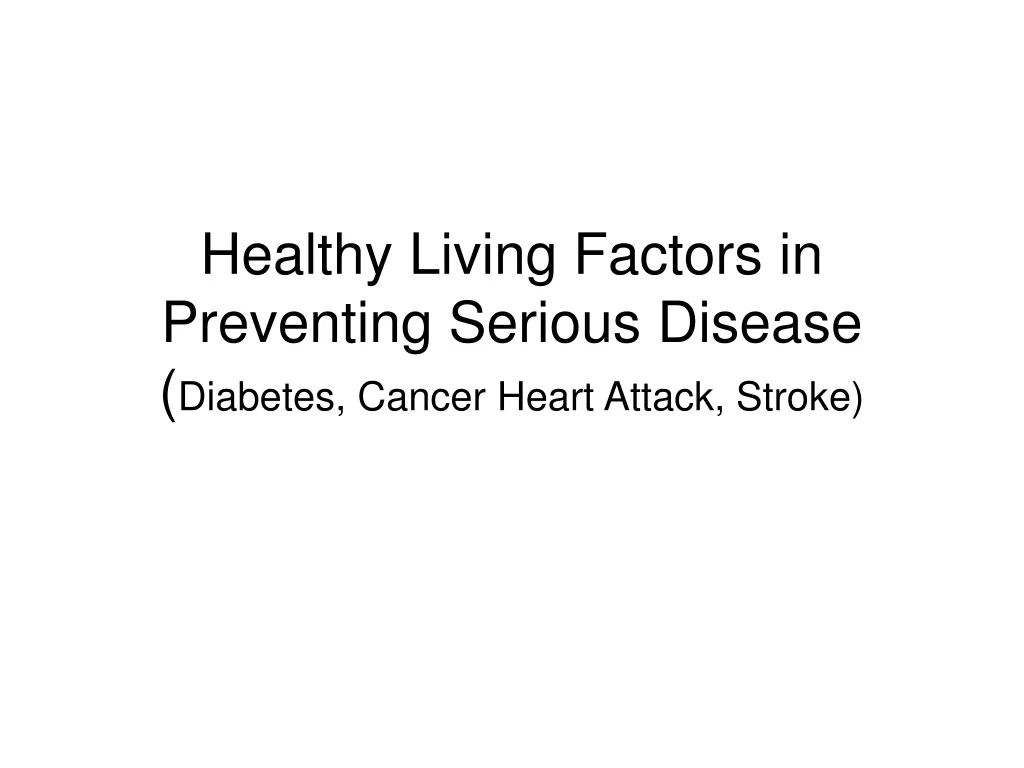 healthy living factors in preventing serious disease diabetes cancer heart attack stroke