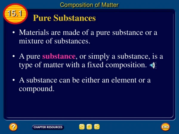 Materials are made of a pure substance or a mixture of substances.