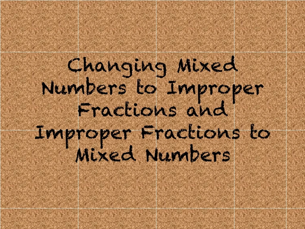 changing mixed numbers to improper fractions and improper fractions to mixed numbers