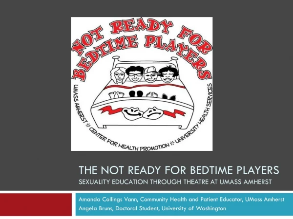 The Not Ready for Bedtime Players Sexuality Education through Theatre at UMass Amherst