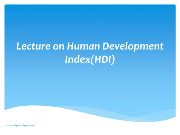 Lecture on Human Development Index(HDI)