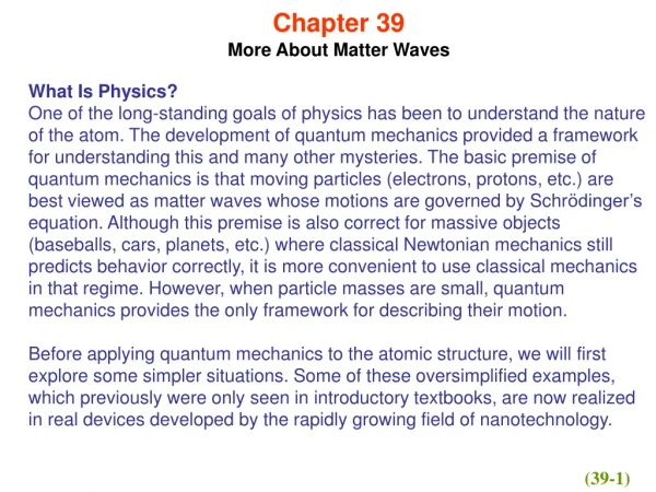 Chapter 39 More About Matter Waves What Is Physics?