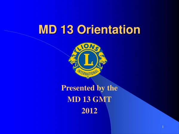 MD 13 Orientation